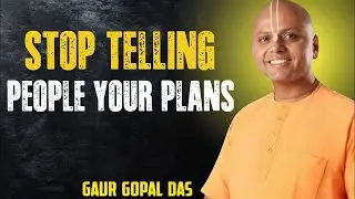 Stop Telling People Your Plans &mdash; Execute in Silence | Gaur Gopal Das Motivation