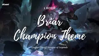 1 HOUR - Briar Champion Theme | League Client | League of Legends
