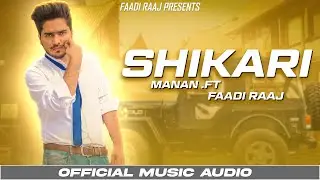 SHIKARI - Faadi RaaJ | RAAJ VALLEY | PUNJABI SONG
