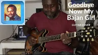 Goodbye Now My Bajan Girl -Richard Stoute - Guitar Cover