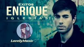 &Eacute;xitos Enrique Iglesias ❤️ Sus Mejores Canciones