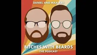 Bitches With Beards Episode 142: Be Gay, Do Crimes&hellip; Everyone Else Is!