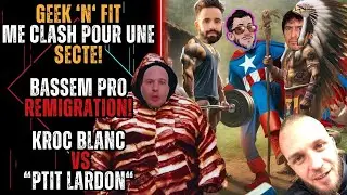 Geek N fit me clash a cause d'une secte? Bassem pour la r&eacute;migration & Kroc Blanc Vs Ptit Lardon!