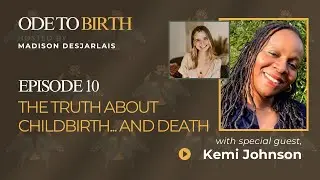 The Truth About Childbirth...And Death with Kemi Johnson