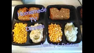 Homemade TV Dinners   Healthy & Delicious