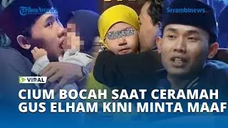 Viral Cium Bocah saat Ceramah, Gus Elham Kini Minta Maaf