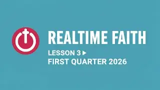 Real time faith | lesson 3 | First quater | 2026 | The Great Controversy