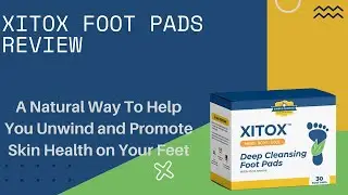Take Care of Your Feet with Xitox Foot Pads - Complete Review