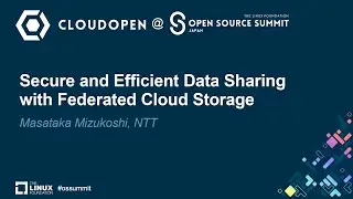 Secure and Efficient Data Sharing with Federated Cloud Storage - Masataka Mizukoshi, NTT
