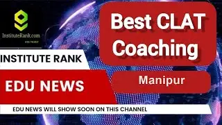 Best CLAT Coaching in Manipur | Top CLAT Coaching in Manipur