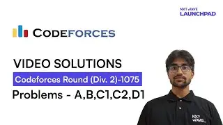Codeforces Round 1075 (Div. 2) | Problems A to D1 | By Ruthvik    | NxtWave LaunchPad