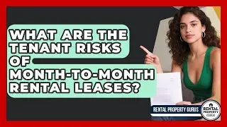 What Are The Tenant Risks Of Month-to-month Rental Leases? - Rental Property Gurus