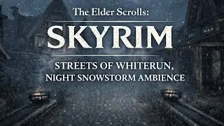 The Elder Scrolls: Skyrim | Streets of Whiterun Night Snowstorm Ambience