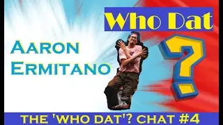 Aaron Ermitano WHO DAT? |'Who Dat?' Chat #4|