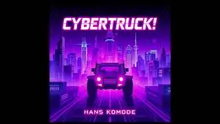Cybertruck! - Hans Komode (Cover Month!) #synthwave