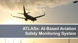 ATLASx | AI-Based Aviation Safety Monitoring System
