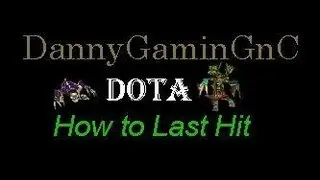 DotA Last Hitting Guide (How to Last Hit)