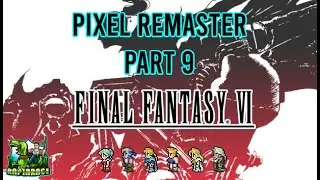 Final Fantasy 6 Pixel Remaster Playthrough Part 9