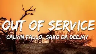 Calvin Fallo, Saxo Da Deejay - Out of Service (Lyrics)