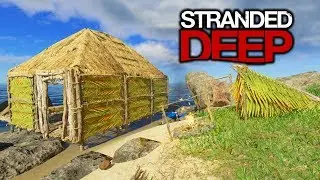 Stranded Deep 2017 - Base Upgrades! - #4 Let's Play Stranded Deep Gameplay