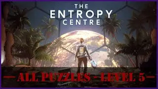 The Entropy Centre - All Puzzles (Level 5)
