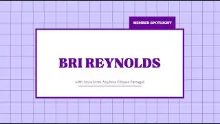 Member Interview - Bri Reynolds