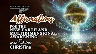 Affirmations for the New Earth and Multidimensional Awakening