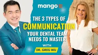 The 3 Types of Communication Your Dental Team Needs to Master | Office Operations with Dr. Greg Wu