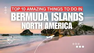 Top amazing 10 things to do in Bermuda Island, North America - Travel Video