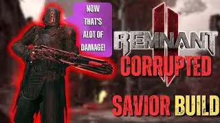 Remnant 2 Build Guide: INSANE CORRUPTED SAVIOR BUILD