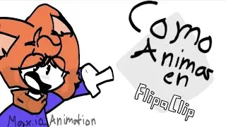 COMO ANIMAR EN FLIPACLIP CON MAX.IO :D (En 4 minutos)