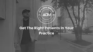 Art of Dental Marketing | Get The Right Patients In Your Practice