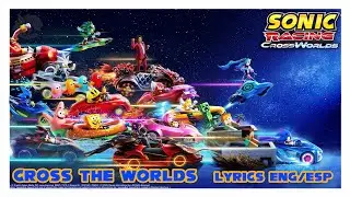 Cross The Worlds (Full Ver.) FAN Lyrics English + Traduccion Espa&ntilde;ol | VGMV Sonic Racing CrossWorlds