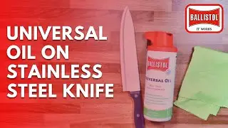 Ballistol Universal Oil - Cleaning Stainless Steel Knife