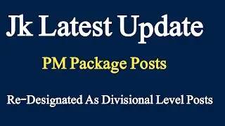 Jk Latest Update | ACM Approved | All Posts Of PM Package Re-Designated As Divisional Level Posts