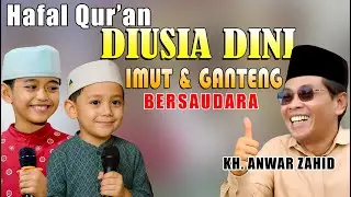 hafal Qur'an diusia dini, imut dan ganteng, bersaudara, tajwid yang benar pengajian kh. anwar zahid