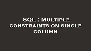 SQL : Multiple constraints on single column
