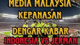 MEDIA MALAYSIA IKUT MENGOMENTARI RENCANA FIFA MATCH DAY INDONESIA VS JERMAN..