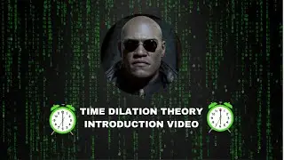 Time Dilation Theory - Introduction Video