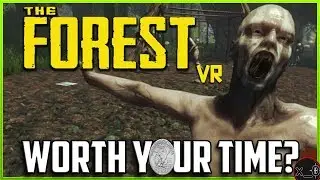 THE FOREST IN VIRTUAL REALITY!! | Gameplay Review - Good Horror? [Oculus Rift, HTC Vive, WMR 2018]