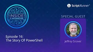Inside IT Automation | E16 | The History of PowerShell with Jeffrey Snover