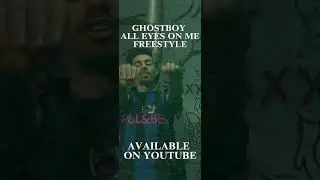 GHOSTBOY-ALL EYES ON ME FREESTYLE
