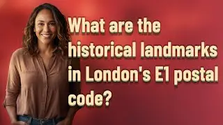 What are the historical landmarks in London's E1 postal code?