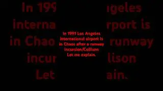 The interesting story of the 1991 Los Angeles runway collision!!(who&rsquo;s cleared for RWY24L?)