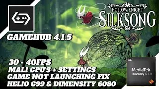 Hollow Knight: Silksong Fix Not Launching Gamehub - Helio G99 & Dimensity 6080 + Settings 