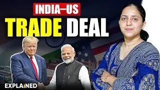 India–US Trade Deal Explained | Key Terms, Benefits & Challenges | UPSC Current Affairs 2026