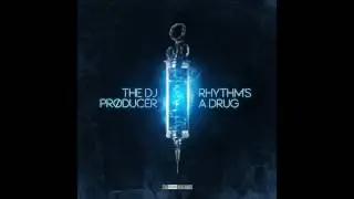 The DJ Producer - Rhythms A Drug