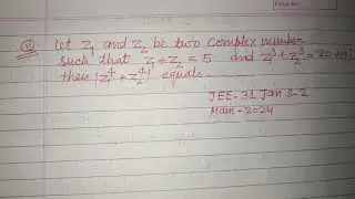 Let Z1 and Z2 be two complex number such that Z1+ Z2 = 5... | jee mains 2024 maths | complex number