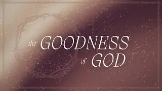 The Goodness of God // God is CLOSE //  Adam Parks
