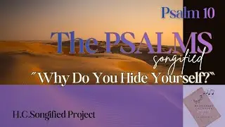 Psalm 10 📜Why Do You Hide Yourself? | The Psalms, Songified (ESV)